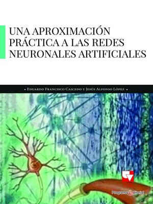 cover image of Una aproximación práctica a las redes neuronales artificiales